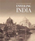 Image for Unveiling India: The Early Lensmen 1850-1910