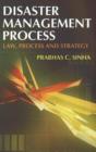 Image for Disaster Management Process : Law, Process &amp; Strategy