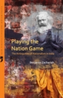 Image for Playing the Nation Game the Ambiguities of Nationalism in India
