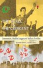 Image for The sickle and the crescent  : communists, Muslim League and India&#39;s Partition