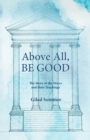 Image for Above All, be Good