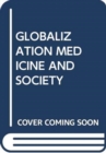Image for GLOBALIZATION MEDICINE AND SOCIETY