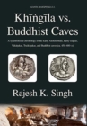 Image for Khingila vs. Buddhist Caves : A synchronised chronology of the Early Alchon Huns, Early Guptas, Vakatakas, Traikutakas, and Buddhist caves (ca. 451-480 CE)