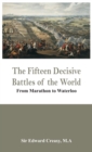 Image for The Fifteen Decisive Battles of the World - from Marathon to Waterloo