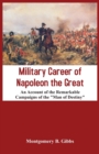 Image for Military Career of Napoleon the Great - An Account of the Remarkable Campaigns of the &quot;Man of Destiny&quot;