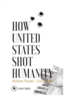 Image for How United States Shot Humanity : Muslims Ruined; Europe Next