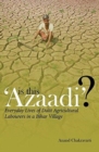 Image for Is This &#39;Azaadi&#39;? – Everyday Lives of Dalit Agricultural Labourers in a Bihar Village