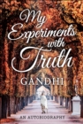 Image for My Experiments with Truth: An Autobiography