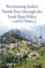 Image for Revisioning India&#39;s North-East through the Look East Policy