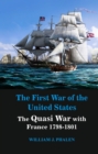 Image for The first war of United States: the Quasi War with France 1798-1801
