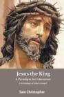 Image for Jesus the King : A Paradigm for Liberation, Christology of Luke&#39;s Gospel