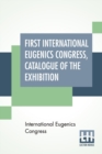 Image for First International Eugenics Congress, Catalogue Of The Exhibition