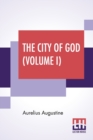 Image for The City Of God (Volume I) : Translated &amp; Edited By The Marcus Dods