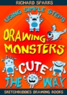 Image for Drawing Monsters the Cute Way: How to Draw Monsters for Kids in Simple Steps