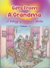Image for Gifts From A Grandma - : A Trilogy of Children&#39;s Stories - Vol 3