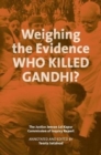 Image for Weighing the evidence - who killed Gandhi?  : the Justice Jeevan Lal Kapur Commission of Inquiry Report