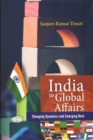 Image for India in Global Affairs : Changing Dynamics and Emerging Role