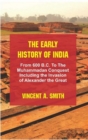 Image for The Early History of India : From 600 B.C. to the Muhammadan Conquest Including the Invasion of Alexander the Great