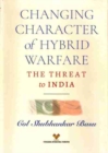 Image for Changing Character of Hybrid Warfare : The Threat to India