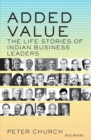 Image for ADDED VALUE: THE LIFE STORIES OF INDIAN BUSINESS LEADERS