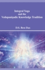 Image for Integral Yoga and the Vedopani?adic Knowledge Tradition