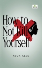 Image for How to Not Kill Yourself