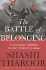 Image for The Battle of Belonging : On Nationalism, Patriotism, and What it Means to be Indian