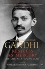 Image for Restless as Mercury : Mohandas Karamchand Gandhi