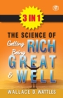 Image for The Science Of Getting Rich, The Science Of Being Great &amp; The Science Of Being Well (3In1)