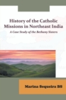 Image for History of the Catholic Missions in Northeast India