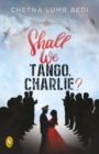 Image for Shall We Tango, Charlie?
