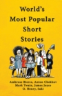 Image for World&#39;s Most Popular Short Stories : (Stories from Ambrose Bierce; Anton Chekhov; Mark Twain; James Joyce; O&#39;Henry &amp; Saki)