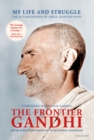 Image for The frontier Gandhi  : my life and struggle