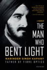 Image for The man who bent light  : father of fibre optics