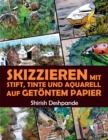 Image for Skizzieren mit Stift, Tinte und Aquarell auf Getoentem Papier : Learn to Draw and Paint Stunning Illustrations in 10 Step-by-Step Exercises