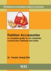 Image for Fashion accessories  : a complete guide to raw materials, construction methods and styles