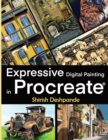Image for Expressive Digital Painting in Procreate : Learn to draw and paint stunningly beautiful, expressive illustrations on iPad