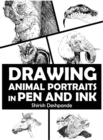 Image for Drawing Animal Portraits in Pen and Ink : Learn to Draw Lively Portraits of Your Favorite Animals in 20 Step-by-step Exercises
