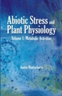 Image for Abiotic Stress and Plant Physiology, Volume 01: Metabolic Activities