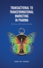 Image for Transactional to Transformational Marketing in Pharma