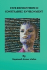 Image for Face Recognition in Constrained Environment