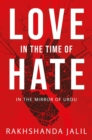 Image for Love in the Time of Hate: In the Mirror of Urdu