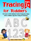 Image for Tracing for Toddlers : First Learn to Write Workbook Letter Tracing Book Practice Tracing Lines, Shapes, Letters &amp; Numbers Big Letter Tracing for Toddlers &amp; Preschoolers Alphabet Writing Practice Ages