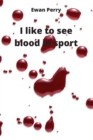 Image for I like to see blood in sport
