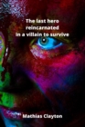 Image for The last hero reincarnated in a villain to survive