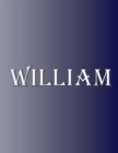 Image for William : 100 Pages 8.5 X 11 Personalized Name on Notebook College Ruled Line Paper