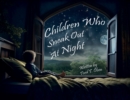 Image for Children Who Sneak out At Night