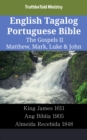 Image for English Tagalog Portuguese Bible - The Gospels II - Matthew, Mark, Luke &amp; John: King James 1611 - Ang Biblia 1905 - Almeida Recebida 1848