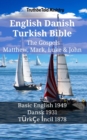 Image for English Danish Turkish Bible - The Gospels - Matthew, Mark, Luke &amp; John: Basic English 1949 - Dansk 1931 - Turkce Incil 1878