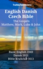 Image for English Danish Czech Bible - The Gospels - Matthew, Mark, Luke &amp; John: Basic English 1949 - Dansk 1931 - Bible Kralicka 1613